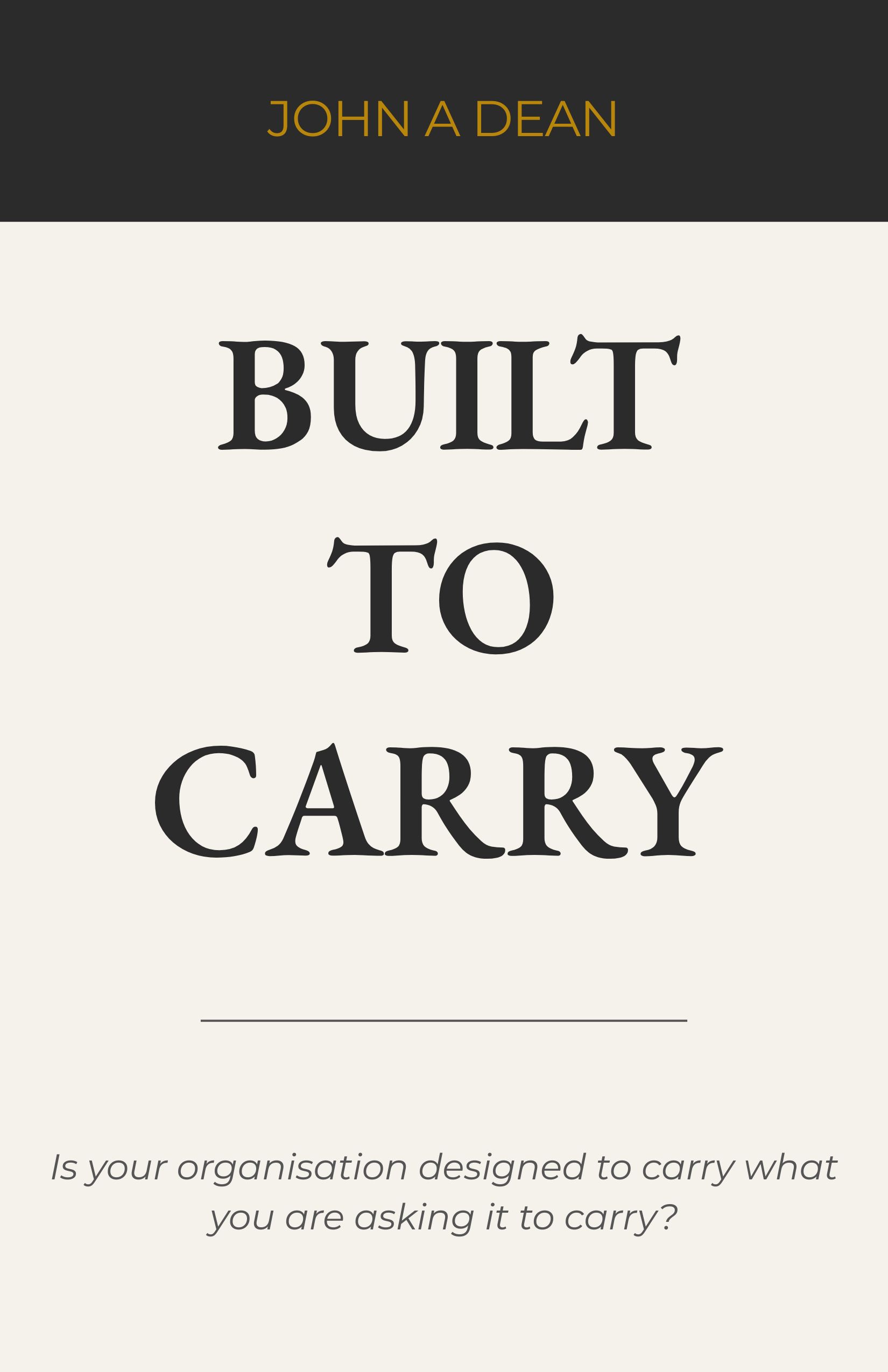 Built to Carry by John A Dean